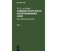 Th. G. von Hipp Th. G. von Hippel: Lebensläufe nach aufsteige (Copertina rigida)