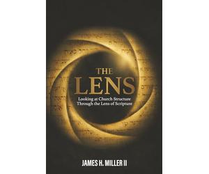 Th Lens: Looking at Church Structure Through the Lens of Scripture