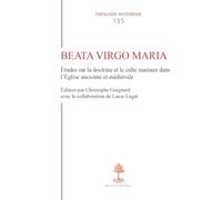 Th n135 - beata virgo maria - etudes sur la doctrine et le culte mariaux dans l'eglise ancienne e