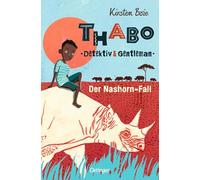Thabo. Detektiv & Gentleman 1. Der Nashorn-Fall: Moderner afrikanischer Kinderkrimi ab 10 Jahren