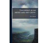Thackeray As An Artist And Art-critic
