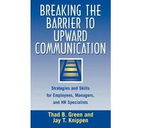 Thad B. Green Jay Kn Breaking the Barrier to Upward Communic (Copertina rigida)