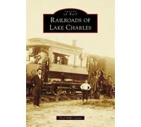 Thad Hillis Carter Railroads of Lake Charles (Tascabile) Images of Rail