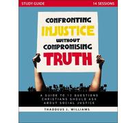 Thaddeus J. Wil Confronting Injustice without Compromising Truth Stu (Tascabile)