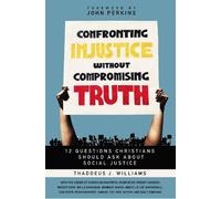Thaddeus J. William Confronting Injustice without Compromising Trut (Tascabile)