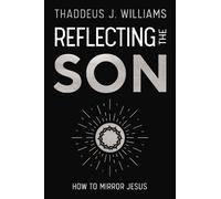 Thaddeus J. Williams Reflecting the Son (Tascabile) (PRESALE 03/12/2026)
