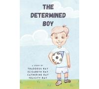 Thaddeus Ray Catherine Ray Felicity Ray The Determined Boy (Tascabile)