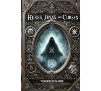 Thaddeus Shade Hexes, Jinx's, and Curses (Tascabile)