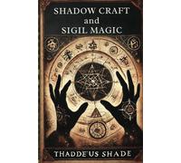 Thaddeus Shade Shadow Craft and Sigil Magic (Tascabile)