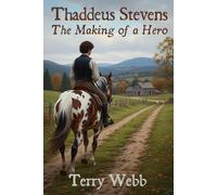 Thaddeus Stevens: The Making of a Hero