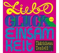 Thärichens Tentett - Liebe, Glück und Einsamkeit