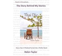 Thai Die: How a Year in Thailand Turned into a Thriller Novel: 1