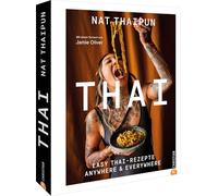 Thai: Easy Thai-Rezepte. Anywhere & Everywhere. Mit einem Vorwort von Jamie Oliver