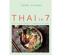 Thai in 7: Delicious Thai Recipes in 7 Ingredients or Fewer
