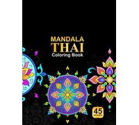 Thai Mandala Coloring Book: Modern Mandalas | 100-page coloring book for stress relief and meditation. 45 high-detail images. 8.5 x 8.5 inches.