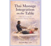 Thai Massage Integration on the Table: A Practical Guide for Modern Massage Therapists