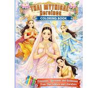 Thai Mythical Heroines: A Stunning Coloring Book Featuring Princesses, Mermaids, and Goddesses from Thai Folklore and Literature.