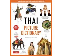 Thai Picture Dictionary: Learn 1,500 Thai Words and Expressions: Learn 1,500 Thai Words and Phrases - The Perfect Visual Resource for Language Learners of All Ages (Includes Online Audio)