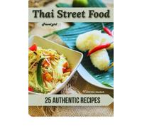 Thai Street Food: 25 Authentic Recipes