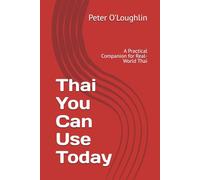 Thai You Can Use Today: A Practical Companion for Real-World Thai