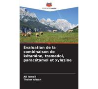 Thaier Alwan Al Évaluation de la combinaison de kétamine, tramadol, (Tascabile)