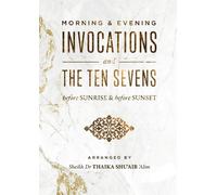 Thaika Shu'aib Morning & Evening Invocations and the Ten Sevens befo (Tascabile)