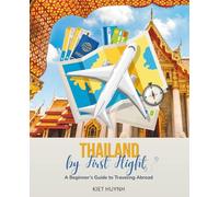 Thailand by First Flight: A Beginner’s Guide to Traveling Abroad