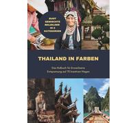 Thailand in Farben - Ein Malbuch für Erwachsene: Entspannung auf 70 kreativen Bildern