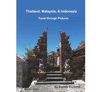Thailand, Malaysia, & Indonesia: Travel through Pictures