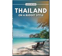 Thailand on a Budget Style: Affordable Adventures, Hidden Gems, and Smart Travel Tips for Every Explorer