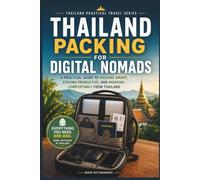 Thailand Packing for Digital Nomads: A Practical Guide to Packing Smart, Staying Productive, and Working Comfortably From Thailand