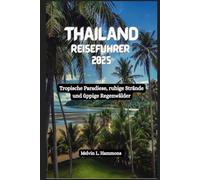 THAILAND Reiseführer 2025: Tropische Paradiese, ruhige Strände und üppige Regenwälder