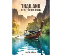THAILAND REISEFÜHRER 2026: Entdecken Sie das Herz Südostasiens im Land des Lächelns