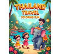 Thailand Travel Coloring Fun: Cute Thailand Coloring Book for Kids Ages 4-8 | Tropical Adventures, Elephants and Easy Coloring Pages