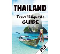 Thailand Travel Etiquette Guide: A First-Time Survival Guide to Avoid Cultural Mistakes, Respect Locals, and Travel Confidently