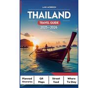 THAILAND TRAVEL GUIDE 2025-2026: Essential Tips, Hidden Gems, and Cultural Insights for an Unforgettable Journey