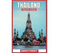 THAILAND TRAVEL GUIDE 2025: DISCOVER SOUTHEAST ASIA'S TREASURES WITH ESSENTIAL TIPS AND LOCAL INSIGHTS.