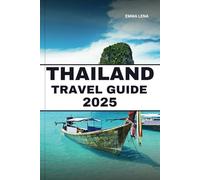 THAILAND TRAVEL GUIDE 2025: Explore Exotic Temples, Tropical Beaches, Bustling Markets, and Insider Tips for a Southeast Asian Paradise.