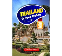 Thailand Travel Guide 2026: Explore Golden Temples, Vibrant Cities, and Island Escapes Across the Land of Smiles
