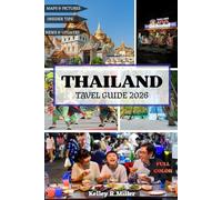 THAILAND TRAVEL GUIDE 2026: Fun, Safe & Unforgettable Thailand Adventures for All Age