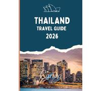 THAILAND TRAVEL GUIDE 2026: Subtitle: Essential Manners and Cultural Tips Every Traveler Should Know in Thailand