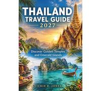 THAILAND TRAVEL GUIDE: Discover Golden Temples and Emerald Islands