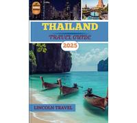 Thailand Travel Guides 2025: Unspoken Traditions, Hidden Corners, and Thoughtful Guidance to Curate an Exceptional 2025 Travel Experience