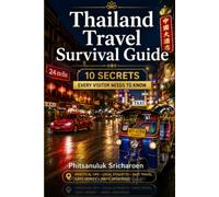 Thailand Travel Survival Guide.: 10 Secrets Every Visitor Need to Know.