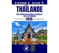 THAÏLANDE GUIDE DE VOYAGE: 150 activités amusantes et sympas à faire en Thaïlande
