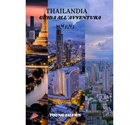 THAILANDIA GUIDA ALL'AVVENTURA 2026: Scopri antiche meraviglie, paradisi insulari ed energia urbana da Bangkok a Chiang Mai