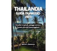 THAILANDIA Guida di viaggio 2025: Paradisi tropicali, spiagge serene e foreste pluviali lussureggianti