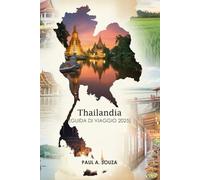 Thailandia (GUIDA DI VIAGGIO 2025): Spiagge, templi, cibo di strada e festival scoperti