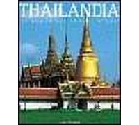 Thailandia. Il regno dei templi d'oro. Ediz. illustrata