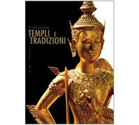 Thailandia. Templi e tradizioni. Ediz. illustrata